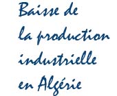 Baisse de la production industrielle en Alg�rie