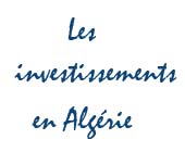 Les investissements en Alg�rie