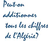 Peut-on additionner tous les chiffres de l�Alg�rie?